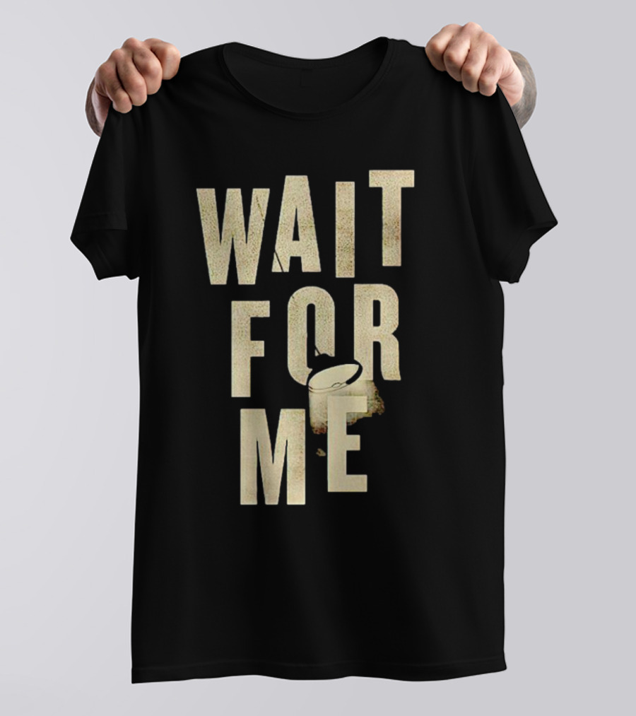 WAIT FOR ME Drum Visual Element T-Shirt