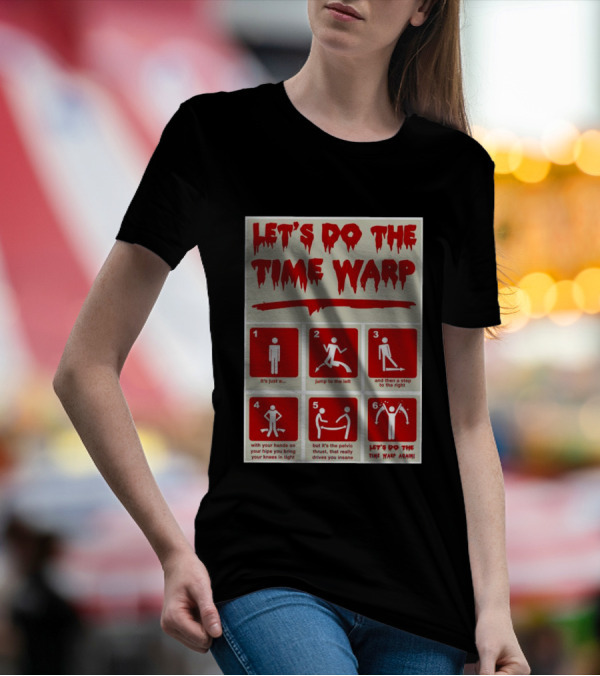 LET'S DO THE TIME WARP STEP BY STEP WITH JUMP TO THE LEFT AND STEP TO THE RIGHT AGAIN T-Shirt