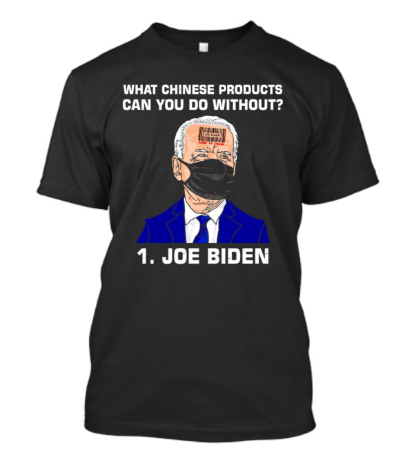 What Chinese Products Can You Do Without 1 Joe Biden Barcode Mask T-Shirt