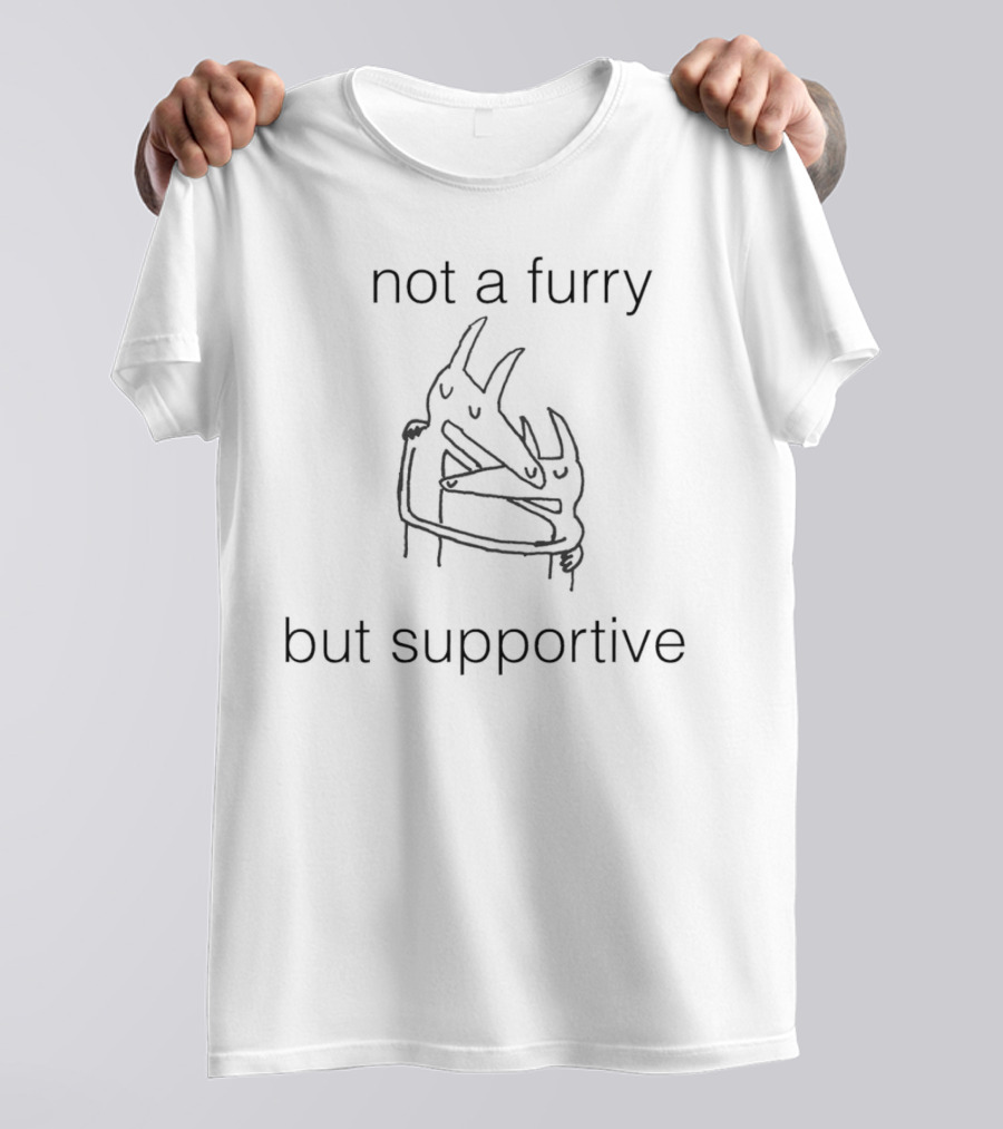 Not A Furry But Supportive Embrace T-Shirt