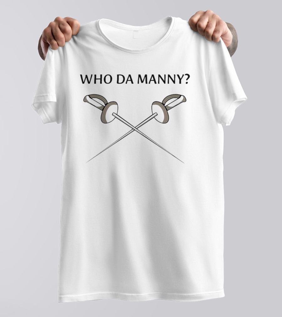 Who Da Manny Fencing Swords Crossed T-Shirt