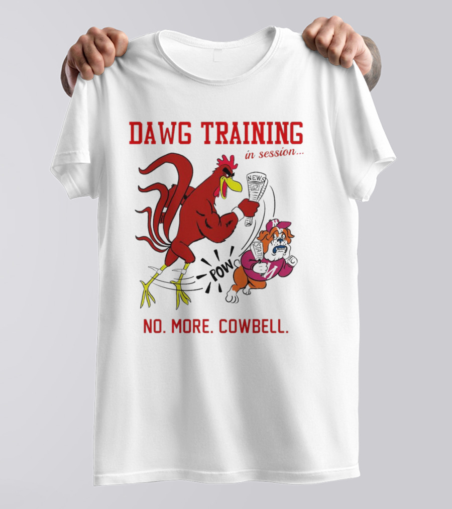 Dawg Training In Session Pow No More Cowbell T-Shirt