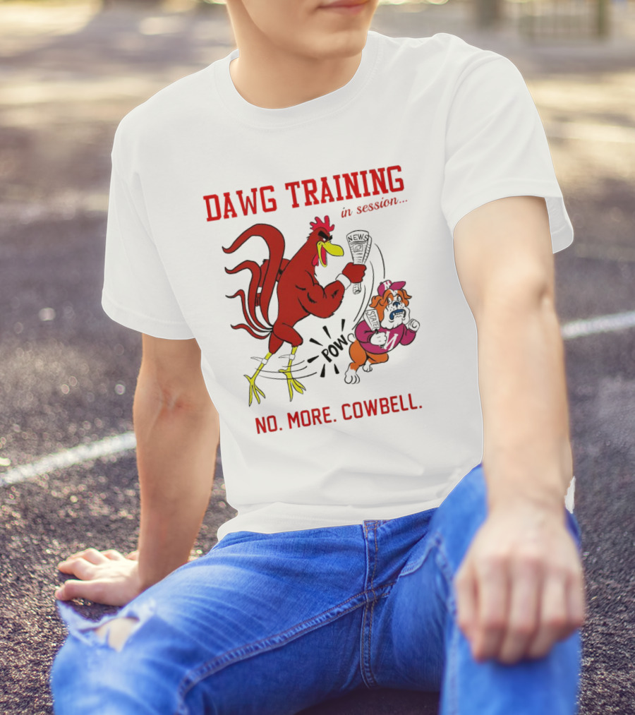 Dawg Training In Session Pow No More Cowbell T-Shirt