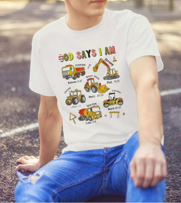God Says I Am Victorious Strong Chosen Never Alone Worthy Capable Romans 8:37 Phil. 4:13 1 Thess. 1:4 Matt. 28:20 Mark 10:27 Luke 7:4 Construction Vehicles T-Shirt