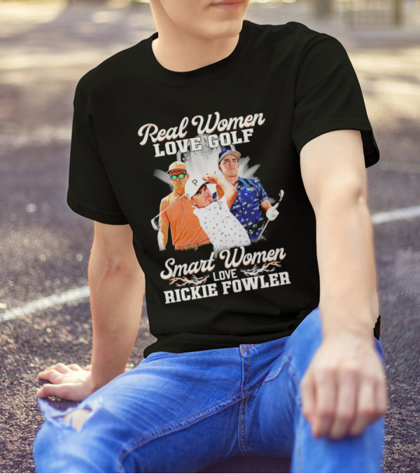 Real Women Love Golf Smart Women Love Rickie Fowler T-Shirt