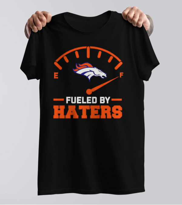Denver Broncos Fueled By Haters燃料ゲージ T-Shirt