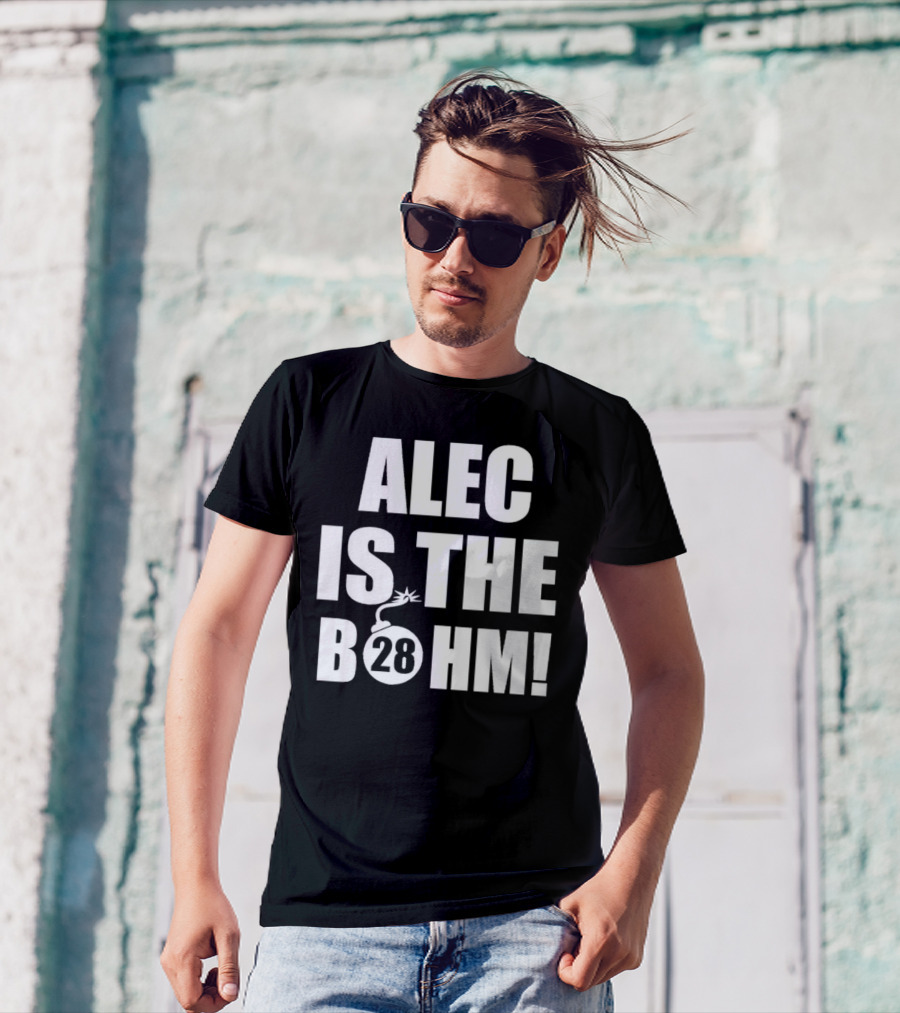Alec Bohm Philadelphia Phillies Alec Is The B28hm T-Shirt