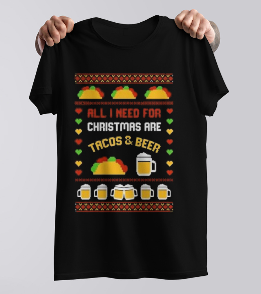 All I Need For Christmas Are Tacos And Beer Holiday Festive T-Shirt