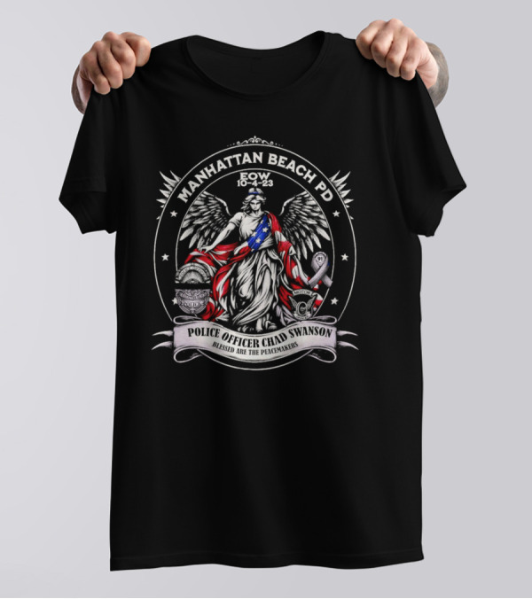 Manhattan Beach PD EOW 10-4-23 Police Officer Chad Swanson Blessed Are The Peacemakers T-Shirt