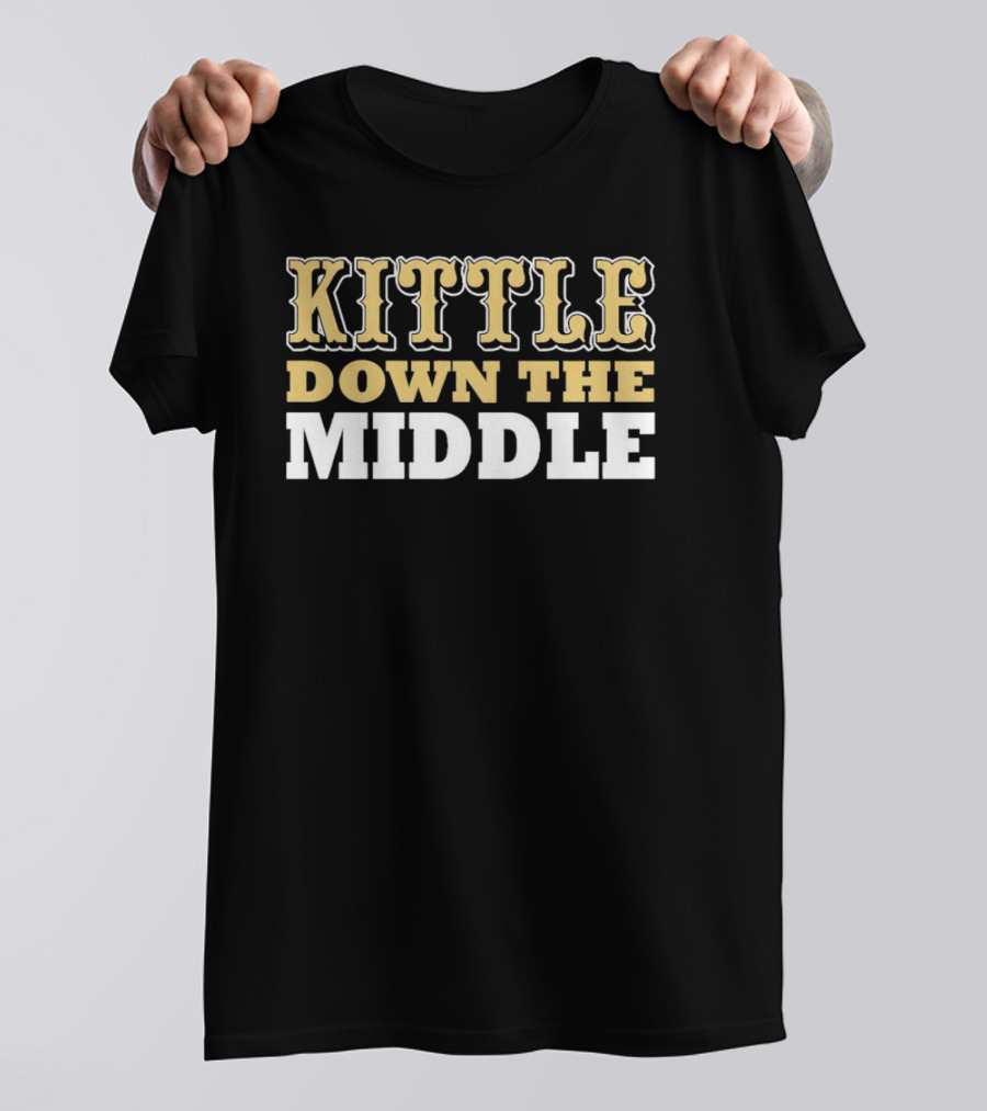 Kittle Down The Middle San Francisco 49ers George Kittle T-Shirt
