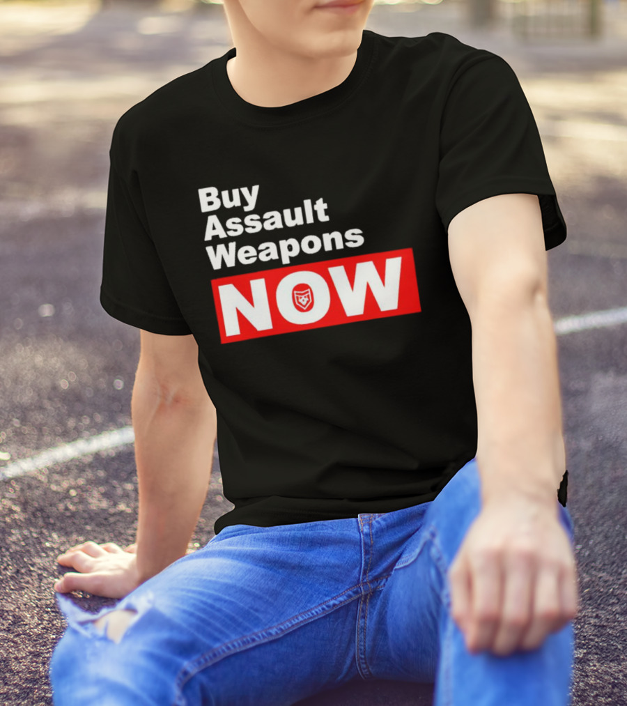 Buy Assault Weapons Now T-Shirt