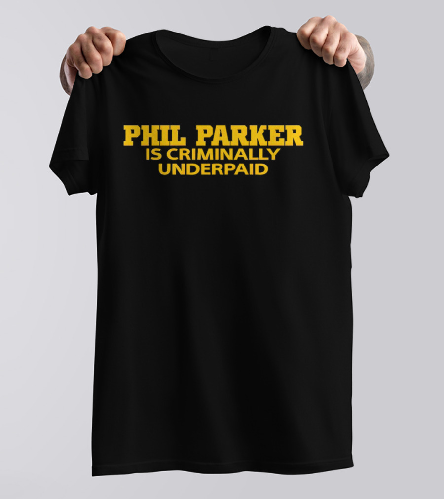 Phil Parker Is Criminally Underpaid Iowa T-Shirt