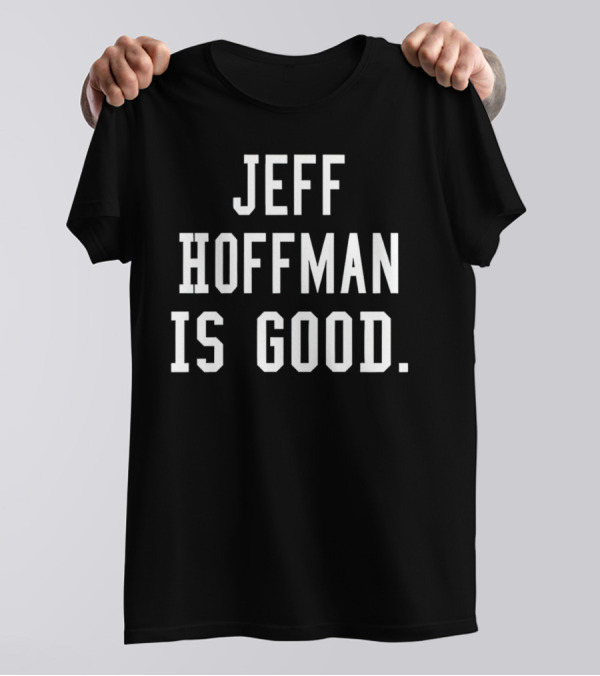 Jeff Hoffman Is Good Baseball Sports Fan Acknowledgment T-Shirt