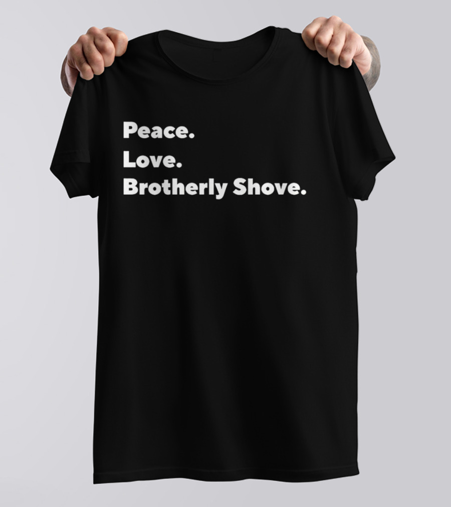 Peace Love Brotherly Shove Philly Sports Phrase T-Shirt