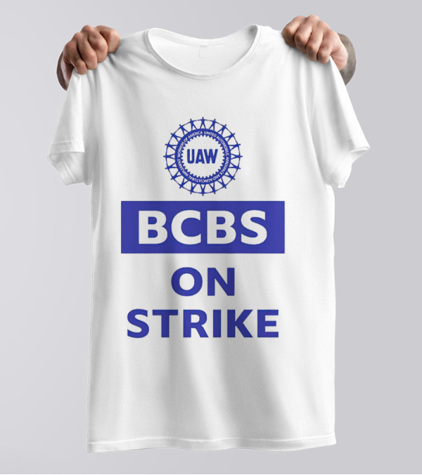 UAW BCBS On Strike Protest Solidarity T-Shirt