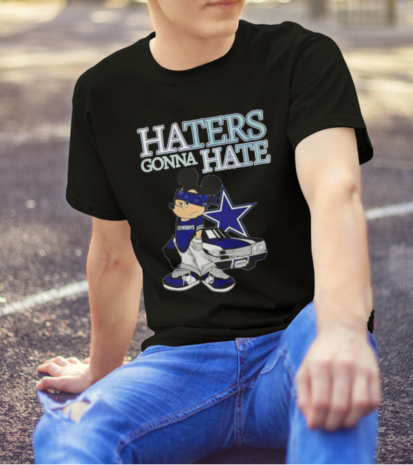 Haters Gonna Hate Cowboys Mickey Mouse With Dallas Star And Lowrider T-Shirt
