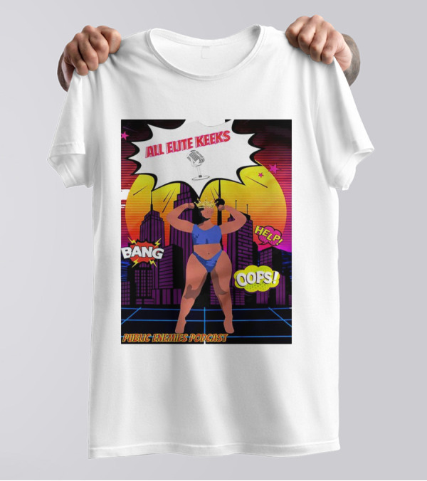 All Elite Keeks Public Enemies Podcast Bang Help Oops T-Shirt