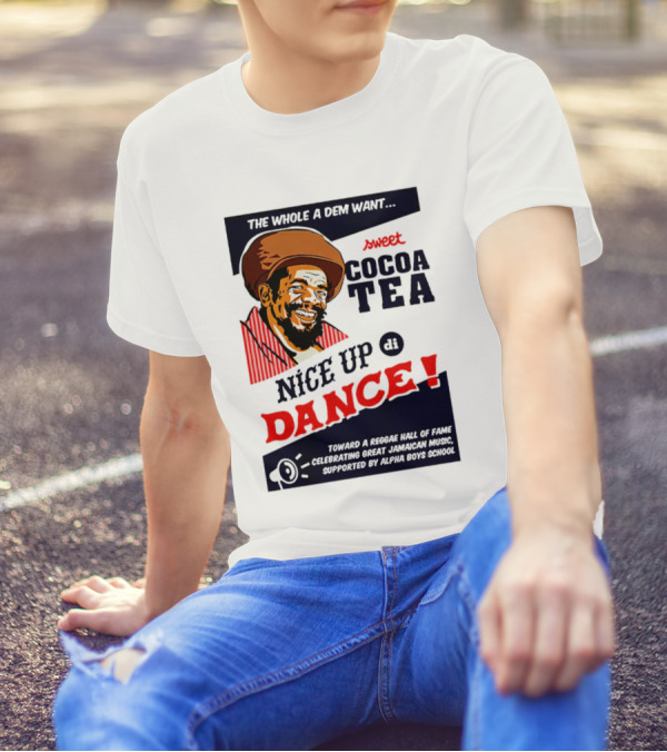 Sweet Cocoa Tea Nice Up Di Dance Celebrating Great Jamaican Music Supported By Alpha Boys School T-Shirt