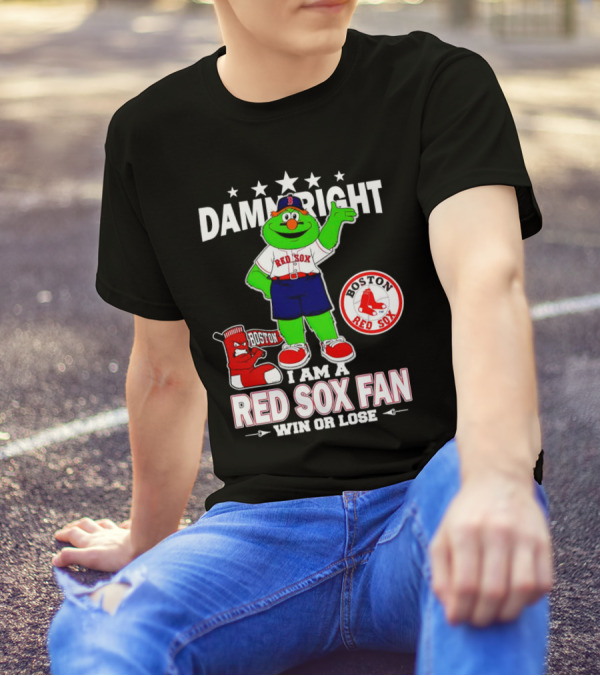 Damn Right I Am A Boston Red Sox Fan Win Or Lose With Mascot T-Shirt