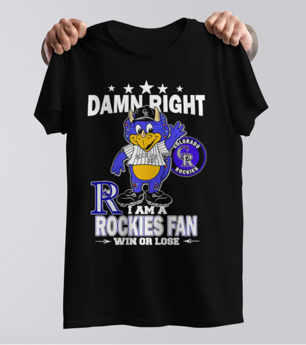 Damn Right Colorado Rockies Mascot Fan Win Or Lose T-Shirt
