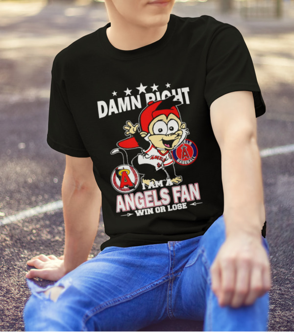 Damn Right I Am A Los Angeles Angels Baseball Fan Win Or Lose T-Shirt