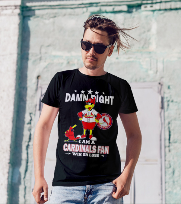 Damn Right I Am A St Louis Cardinals Fan Win Or Lose T-Shirt