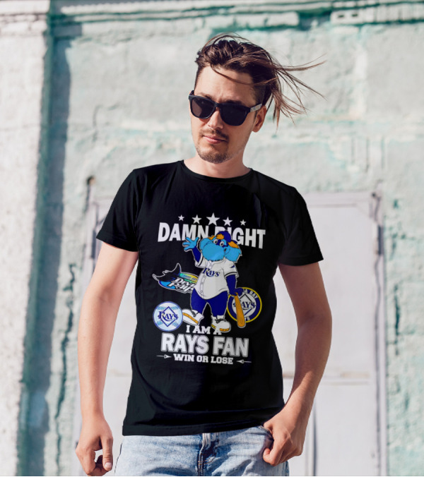 Damn Right I Am A Tampa Bay Rays Fan Win Or Lose With Mascot T-Shirt