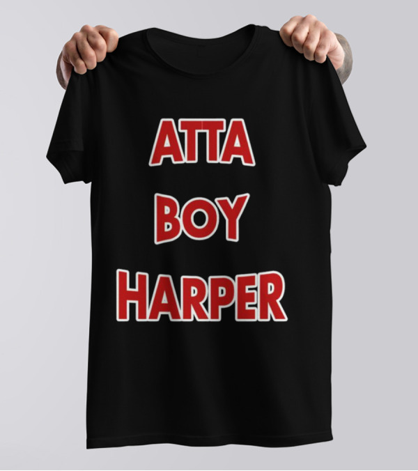 Atta Boy Harper Phillies Baseball Fan T-Shirt