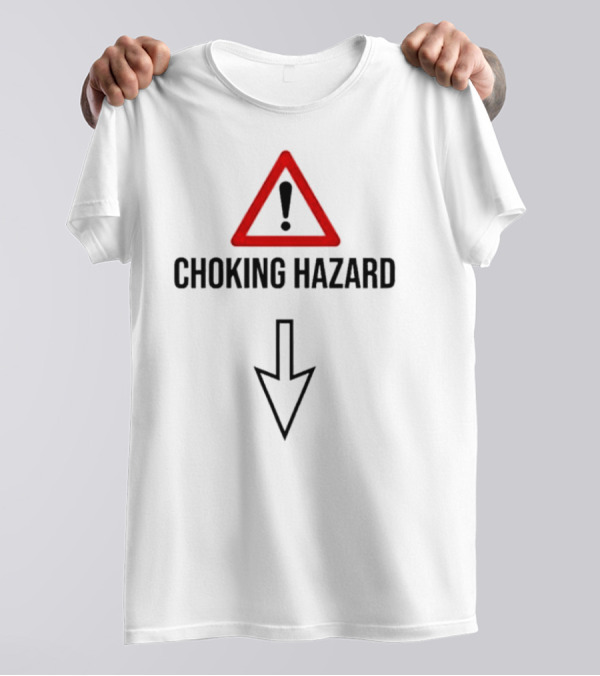 Choking Hazard Warning Exclamation Triangle Arrow Down T-Shirt