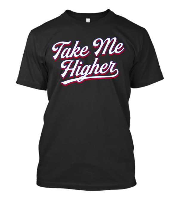 Take Me Higher Retro Text Effect T-Shirt