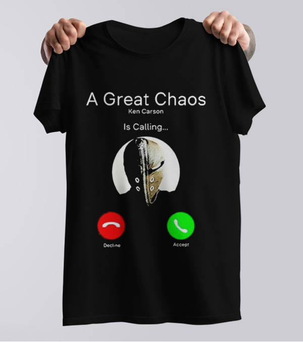 A Great Chaos Ken Carson Is Calling Decline Accept T-Shirt