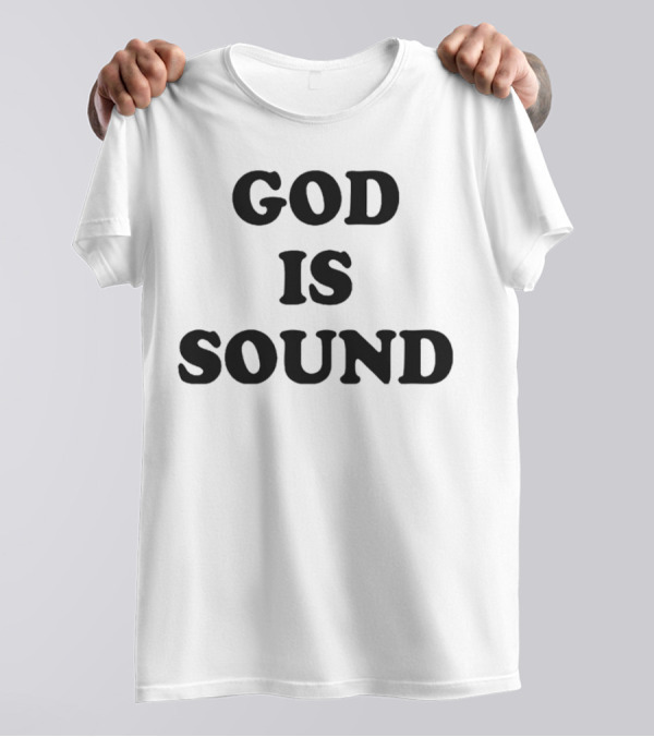 God Is Sound T-Shirt