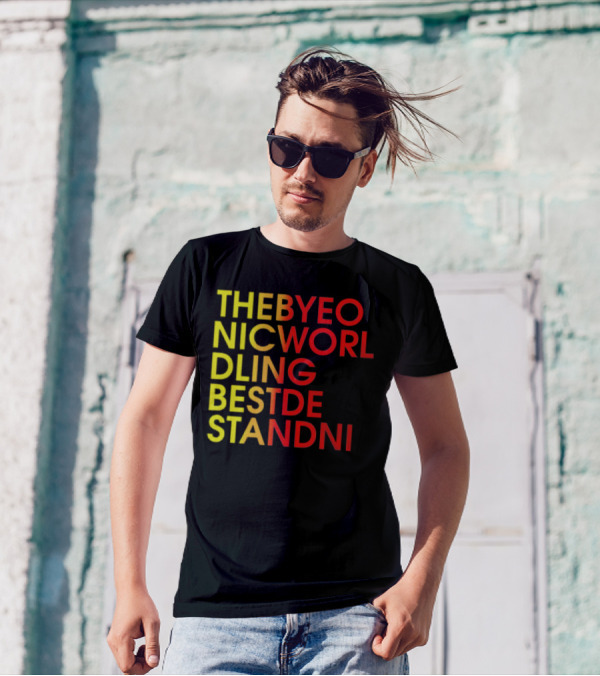 THEBYEO NICWORL DLING BESTDE STANDNI T-Shirt