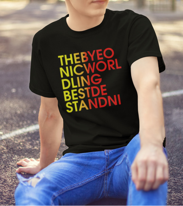 THEBYEO NICWORL DLING BESTDE STANDNI T-Shirt