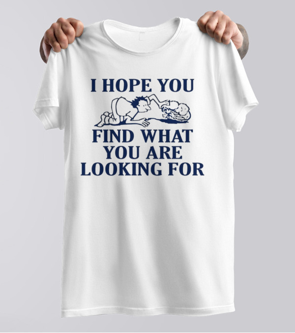 I Hope You Find What You Are Looking For - Couple Embrace Drawing T-Shirt