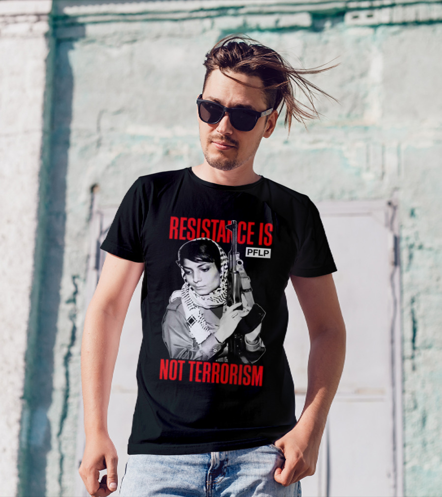 Leila Khaled Resistance Is PFLP Not Terrorism T-Shirt