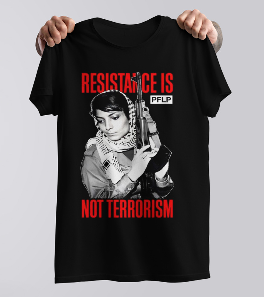 Leila Khaled Resistance Is PFLP Not Terrorism T-Shirt