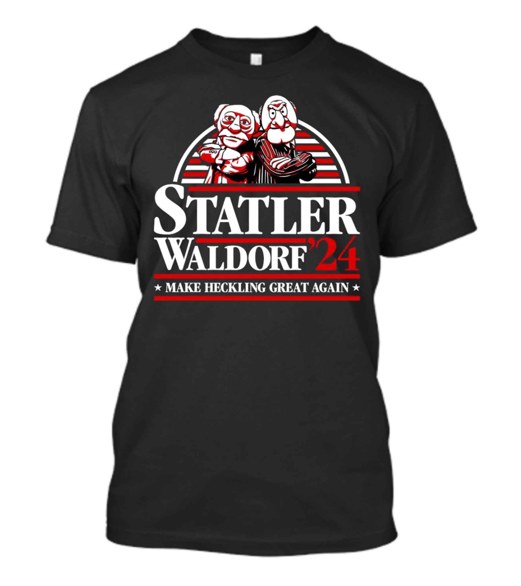 Statler Waldorf '24 Make Heckling Great Again T-Shirt