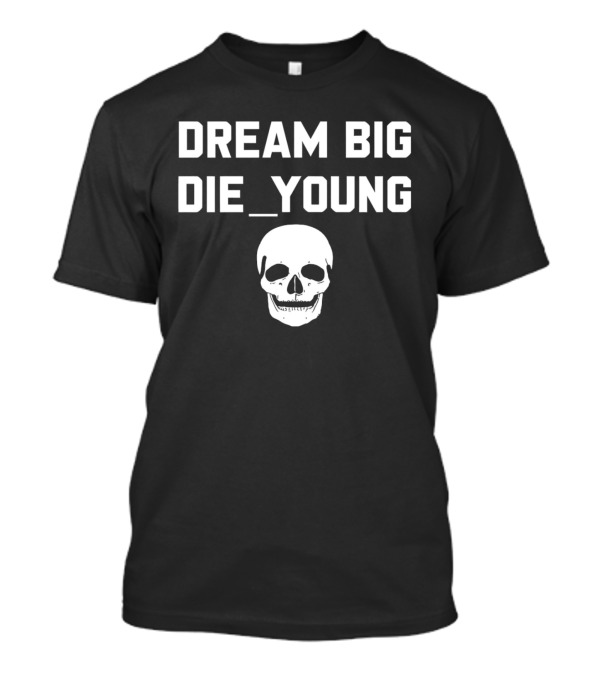 Dream Big Die Young Skull Graphic Travis Barker T-Shirt