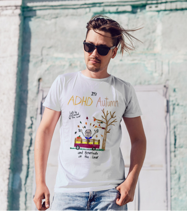 It’s ADHD Autumn Let’s Be Distracted By The Leaf And Hyperfixate On The Leaf With Tree And Falling Leaves In Cart T-Shirt