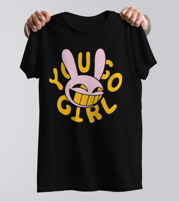 YOU GO GIRL RABBIT ICONIC QUOTE JAX T-Shirt