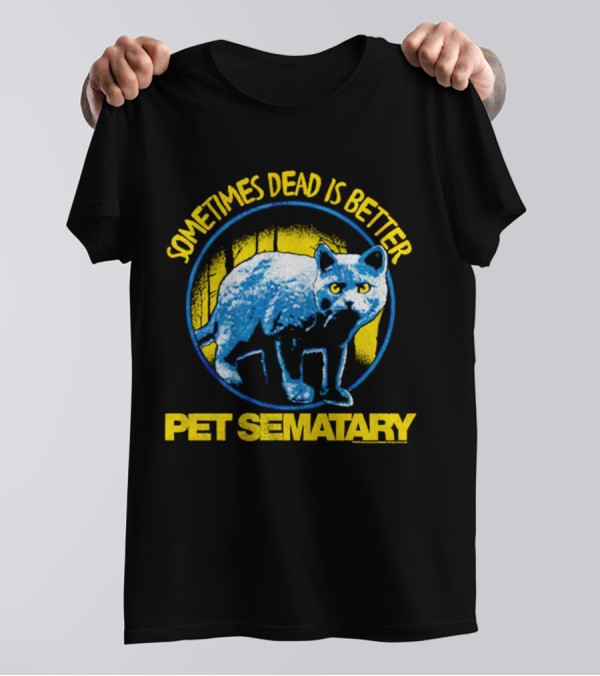Pet Sematary Sometimes Dead Is Better Cat T-Shirt