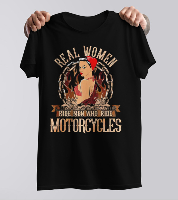REAL WOMEN RIDE MEN WHO RIDE MOTORCYCLES VINTAGE BIKER PIN-UP WITH FLAMES AND CHAINS T-Shirt