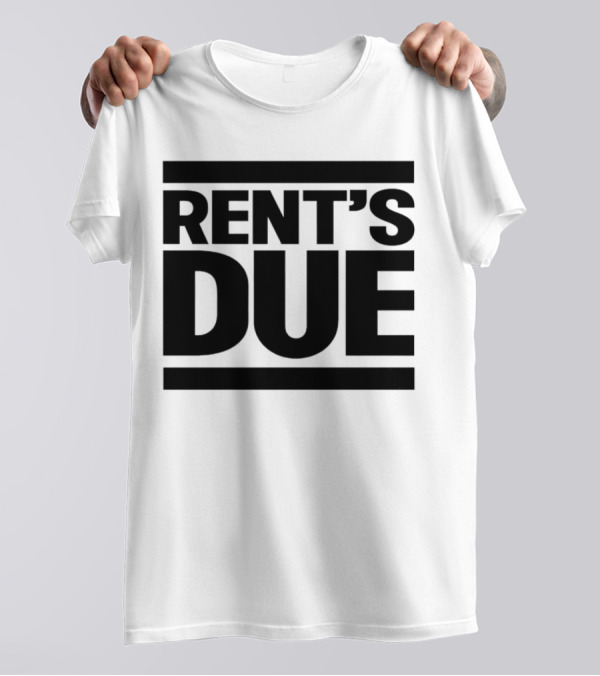 Rent’s Due T-Shirt