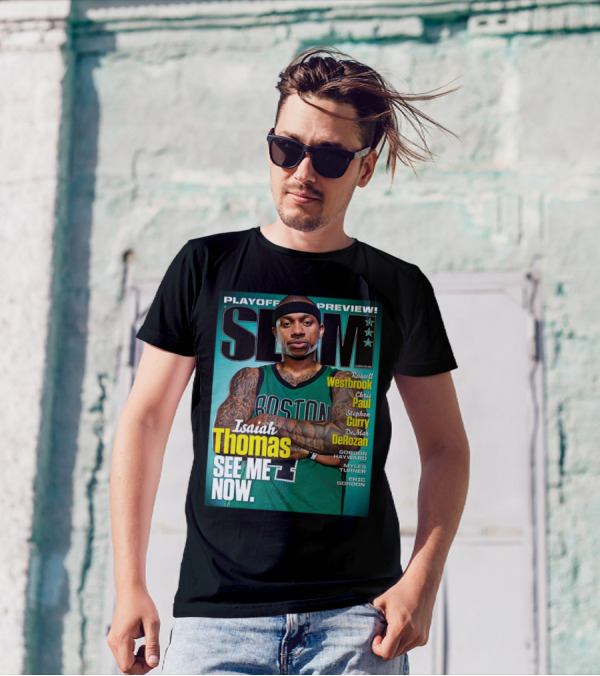 Playoff Preview SLAM Isaiah Thomas See Me Now Boston Basketball Stars Westbrook Curry Paul DeRozan T-Shirt