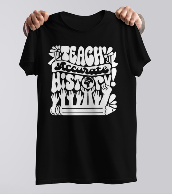 Teach Accurate History Hands Globe Pencil T-Shirt