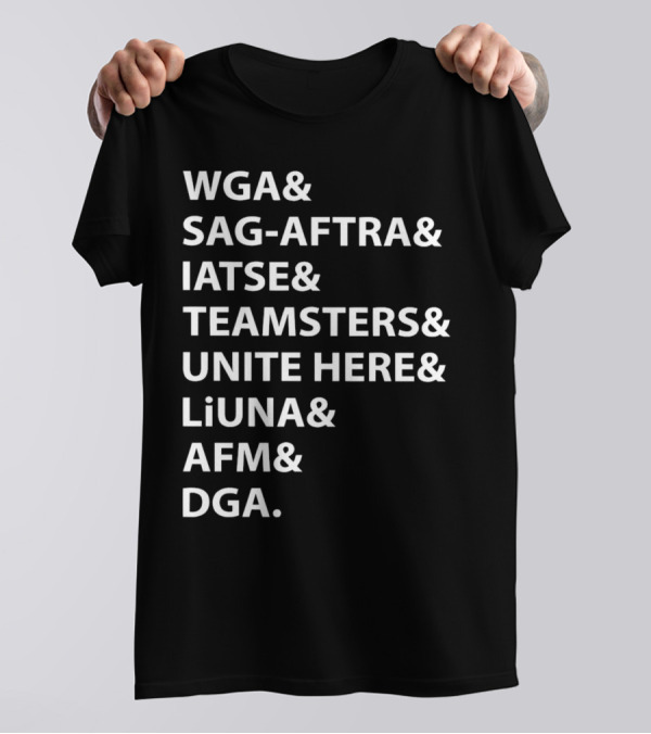 WGA SAG-AFTRA IATSE Teamsters Unite Here LiUNA AFM DGA Union Solidarity T-Shirt