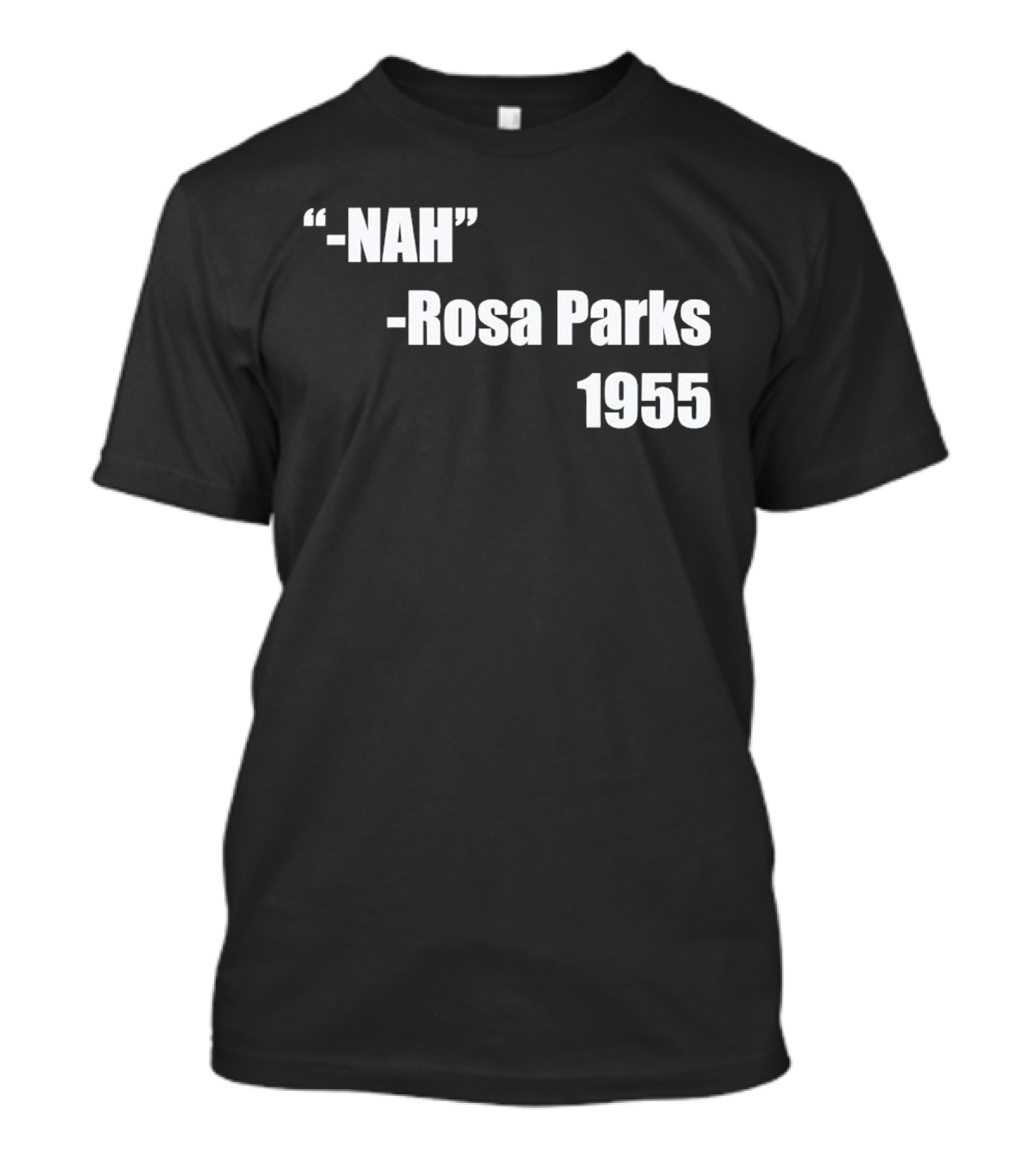 -Nah- Rosa Parks 1955 T-Shirt