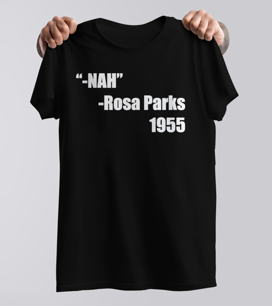 -Nah- Rosa Parks 1955 T-Shirt