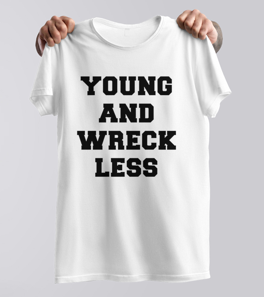 Young And Wreckless T-Shirt